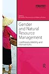 Gender and Natural Resource Management: Livelihoods, Mobility and Interventions