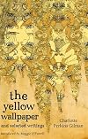 The Yellow Wallpaper and Selected Writings {Virago Modern Classics}