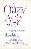 Crazy age: thoughts on being old