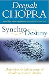 Synchrodestiny: Harnessing the Infinite Power of Coincidence to Create Miracles
