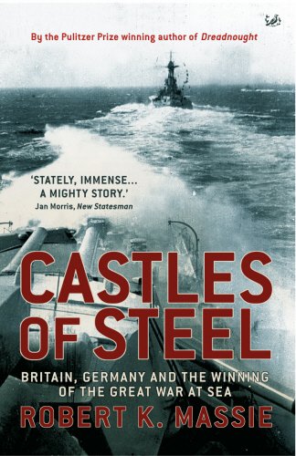 Castles of Steel: Britain, Germany and the Winning of the Great War at Sea book cover