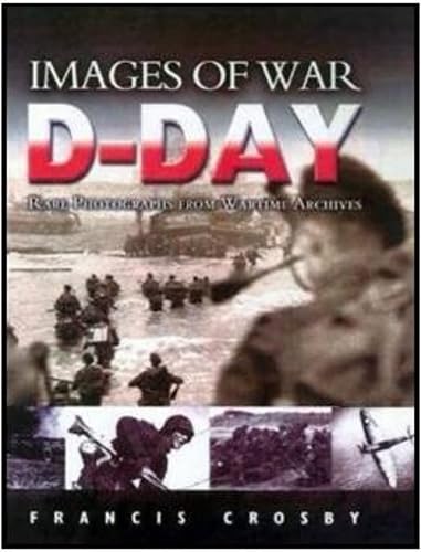 D-Day: Rare Photographs from Wartime Archives book cover
