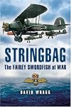 Stringbag: The Fairey Swordfish at War