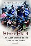 Stoke Field: The Last Battle of the Wars of the Roses