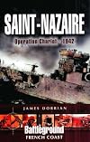 Saint-Nazaire: Operation Chariot - 1942: Battleground French Coast
