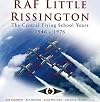 Raf Little Rissington: the Central Flying School 1946-76: The Central Flying School, 1946 - 1976