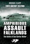 Amphibious Assault Falklands: The Battle of San Carlos Water