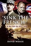 'Sink the French!': At War with Our Ally-1940