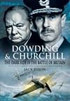 Dowding and Churchill: The Dark Side of the Battle of Britain