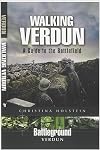 Walking Verdun: A Guide to the Battlefield (Battleground)