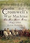 Cromwell's War Machine: The New Model Army 1645 - 1660