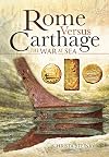 Rome Versus Carthage: The War at Sea