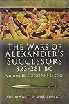 The Wars of Alexander's Successors 323 – 281 BC. Volume 2: Battles and Tactics