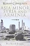 Roman Conquests: Asia Minor, Syria and Armenia
