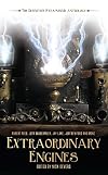 Extraordinary Engines: The Definitive Steampunk Anthology