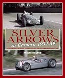 Silver Arrows In Camera A Photographic History Of The Mercedesbenz And Auto Union Racing Teams 193439