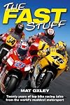 The Fast Stuff: Twenty years of the top bike racing tales from the world's maddest motorsport