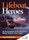 Lifeboat Heroes: Outstanding RNLI Rescues From three Centuries (Lifeboats)