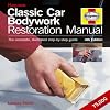Classic Car Bodywork Restoration Manual (4th Edition): The Complete Illustrated Step-by-Step Guide (Haynes Restoration Manuals)