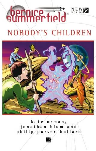Bernice Summerfield: Nobody's Children (By: Kate Orman,Jonathan Blum,Philip Purser-Hallard) cover