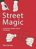 Street Magic Street Tricks Sleight Of Hand And Illusion