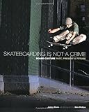 Skateboarding Is Not A Crime 50 Years Of Street Culture