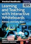 Learning and Teaching with Interactive Whiteboards: Primary and Early Years (Achieving QTS Practical Handbooks Series)