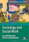 Sociology and Social Work (Transforming Social Work Practice Series)
