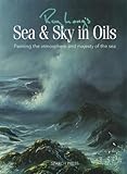 Roy Langs Sea Sky In Oils Painting The Atmosphere Majesty Of The Sea