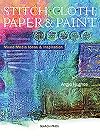 Stitch, Cloth, Paper & Paint: Mixed Media Ideas & Inspiration
