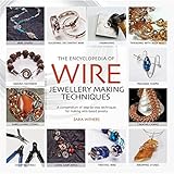 The Encyclopedia Of Wire Jewellery Techniques A Compendium Of Stepbystep Techniques For Making Beautiful Jewellery