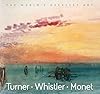 The World's Greatest Art : Turner : Whistler : Monet