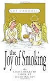 The Joy of Smoking: The Light-Hearted Look at Lighting Up!