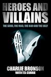 Heroes and Villains: The Good, the Mad, the Bad and the Ugly