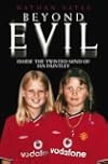 Beyond Evil: Inside the Mind of Ian Huntley, the Wickedest Man on Earth