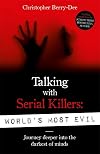 Face to Face with Serial Killers: My Conversations with the World's Most Evil Men