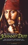 The Secret World of Johnny Depp: The Intimate Biography of Hollywood's Best Loved Rebel