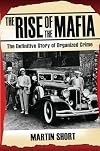 The Rise of the Mafia: The Definitive Story of Organized Crime