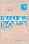 You're Hired! CV: How to Write a Brilliant CV