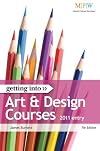 Getting into Art and Design Courses, 2011 Entry: The Insider Guide to Winning a Place on an Art and Design Course (MPW 'Getting Into' Guides)