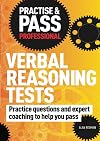 Practise & Pass Professional: Verbal Reasoning Tests: Practice Questions and Expert Coaching to Help You Pass (Practice & Pass Professional)