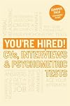 You're Hired!: CVS, Interviews and Psychometric Tests. James Meachin ... [Et Al.]
