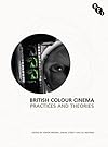 British Colour Cinema: Practices and Theories