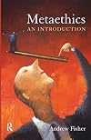 Metaethics: An Introduction