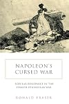 Napoleon's Cursed War: Popular Resistance in the Spanish Peninsular War