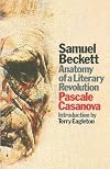 Samuel Beckett: anatomy of a literary revolution