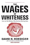 The Wages of Whiteness: Race and the Making of the American Working Class
