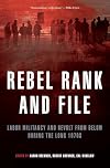 Rebel Rank and File: Labor Militancy and Revolt from Below During the Long 1970s