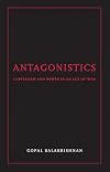 Antagonistics: Capitalism and Power in an Age of War