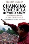 Changing Venezuela by Taking Power: The History and Policies of the Chavez Government